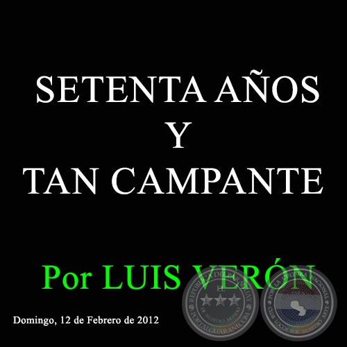 SETENTA AOS Y TAN CAMPANTE - Por LUIS VERN - Domingo, 12 de Febrero de 2012 